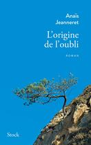 Couverture du livre « L'origine de l'oubli » de Anais Jeanneret aux éditions Stock