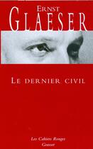 Couverture du livre « Le dernier civil » de Glaeser-E aux éditions Grasset Et Fasquelle