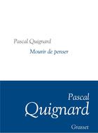 Couverture du livre « Mourir de penser » de Pascal Quignard aux éditions Grasset Et Fasquelle