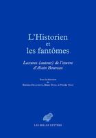 Couverture du livre « L'historien et les fantomes ; lectures autour de l'oeuvre d'Alain Boureau » de  aux éditions Belles Lettres