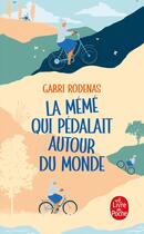 Couverture du livre « La Mémé qui pédalait autour du monde » de Gabri Rodenas aux éditions Le Livre De Poche