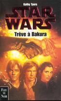 Couverture du livre « Star wars t.15 ; trêve à Bakura » de Tyers Kathy aux éditions Fleuve Editions