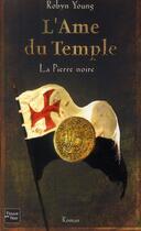Couverture du livre « L'âme du temple Tome 2 ; la pierre noire » de Robyn Young aux éditions Fleuve Editions