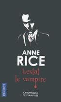 Couverture du livre « Chroniques des vampires Tome 2 : Lestat le vampire » de Anne Rice aux éditions Pocket