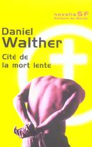 Couverture du livre « Cite de la mort lente » de Daniel Walther aux éditions Rocher