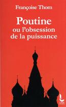 Couverture du livre « Poutine ou l'obsession de la puissance » de Thom Francoise aux éditions Rocher