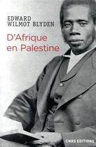 Couverture du livre « D'Afrique en Palestine » de Edward Wilmot Blyden aux éditions Cnrs