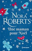 Couverture du livre « Une maman pour Noël » de Nora Roberts aux éditions Harlequin