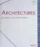 Couverture du livre « Architectures en beton de ciment blanc » de Francois Lamarre aux éditions Le Moniteur