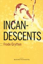 Couverture du livre « Incandescents » de Frode Grytten aux éditions Buchet Chastel