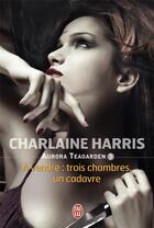 Couverture du livre « Aurora Teagarden Tome 3 ; à vendre : trois chambres, un cadavre » de Charlaine Harris aux éditions J'ai Lu