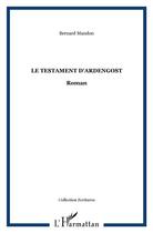 Couverture du livre « Le testament d'Ardengost » de Bernard Mandon aux éditions L'harmattan