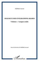 Couverture du livre « Dialogue des civilisations arabes t.1 » de Abdelhak Azzouzi aux éditions Editions L'harmattan