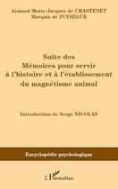 Couverture du livre « Suite des mémoires pour servir à l'histoire et à l'établissement du magnétisme animal » de Marquis De Puysegur et Marie-Jacques De Chastenet aux éditions Editions L'harmattan