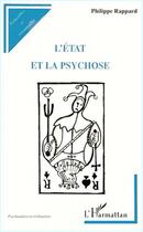 Couverture du livre « L'état et la psychose » de Philippe Rappard aux éditions Editions L'harmattan