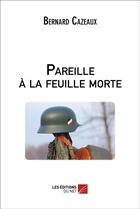 Couverture du livre « Pareille à la feuille morte » de Bernard Cazeaux aux éditions Editions Du Net