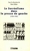Couverture du livre « Le surréalisme dans la presse de gauche (1924-1939) » de Henri Behar aux éditions Paris-mediterranee