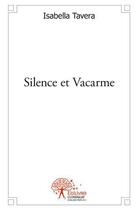 Couverture du livre « Silence et vacarme » de Tavera Isabella aux éditions Edilivre