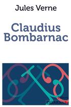 Couverture du livre « Claudius Bombarnac » de Jules Verne aux éditions Ligaran