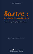 Couverture du livre « Sartre : du néant à l'intersubjectivité ; itinéraire philosophique et humaniste » de Paul Miamboula aux éditions Editions L'harmattan