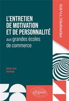 Couverture du livre « L'entretien de motivation et de personnalité aux grandes écoles de commerce » de Mlm De Tissot et Paul Remay aux éditions Ellipses