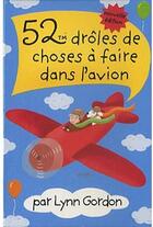 Couverture du livre « 52 drôles de choses à faire dans l'avion » de Lynn Gordon aux éditions Editions 365