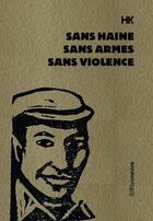 Couverture du livre « Sans haine, sans armes, sans violence » de Kaddour Hadadi aux éditions Riveneuve