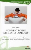 Couverture du livre « Comment écrire des textes comiques ; trouver des sujets, inventer des sketchs, des histoires drôles et des monologues à succès » de John Byrne aux éditions Gremese