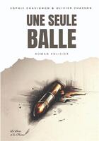 Couverture du livre « Une seule balle » de Sophie Chavignon aux éditions Le Livre Et La Plume