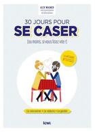 Couverture du livre « 30 jours pour se caser : (ou moins, si vous lisez vite !) » de Alex Wagner aux éditions Kiwi