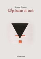 Couverture du livre « L'épaisseur du trait » de Renaud Czarnes aux éditions Heliopoles