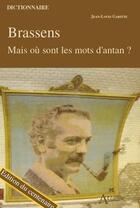 Couverture du livre « Brassens : mais où sont les mots d'antan ? » de Jean-Louis Garitte aux éditions Atlande Editions