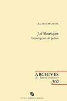 Couverture du livre « Joë Bousquet : l'assomption du poème » de Claude Le Manchec aux éditions Classiques Garnier