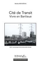 Couverture du livre « Cité de transit ; vivre en banlieue » de Brahim Benaicha aux éditions Saint Honore Editions