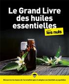 Couverture du livre « Grand livre des huiles essentielles pour les nuls » de Elske Miles aux éditions First