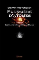 Couverture du livre « Poussiere d?atomes - tome i » de Sylvain Provencher aux éditions Edilivre