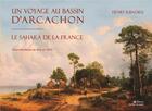 Couverture du livre « UN VOYAGE AU BASSIN D'ARCACHON - LE SAHARA DE LA FRANCE » de Henry Ribadieu aux éditions Le Bas Du Pave