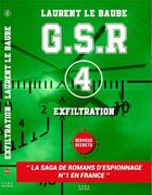 Couverture du livre « G.S.R : exfiltration » de Laurent Le Baube aux éditions Cara