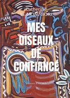 Couverture du livre « Mes oiseaux de confiance » de Catherine Le Moal-Jiori aux éditions Il Est Midi