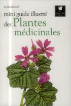 Couverture du livre « Mini guide illustré des plantes médicinales » de  aux éditions Marabout