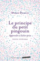 Couverture du livre « Le principe du petit pingouin ; apprenez à lâcher prise » de Denis Doucet aux éditions Marabout