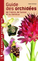 Couverture du livre « Guide des orchidées de france, de suisse et du bénélux » de Pierre Delforge aux éditions Delachaux & Niestle