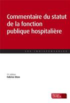 Couverture du livre « Commentaire du statut de la fonction publique hospitalière (13e édition) » de Fabrice Dion aux éditions Berger-levrault