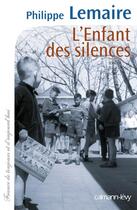 Couverture du livre « L'enfant des silences » de Philippe Lemaire aux éditions Calmann-levy