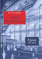 Couverture du livre « Guide d'architecture. france 20e siecle. » de Bertrand Lemoine aux éditions Picard