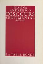 Couverture du livre « Discours sentimental » de Ioanna Andreesco aux éditions Table Ronde