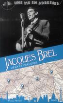 Couverture du livre « Jacques Brel ; une vie en adresses » de Pascal Petiot aux éditions Sand