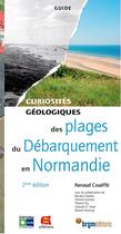 Couverture du livre « Plages du débarquement Normandie ; curiosités géologiques (2e édition) » de Renaud Coueffe aux éditions Brgm
