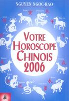 Couverture du livre « Votre horoscope chinois 2006 » de Ngoc Rao Nguyen aux éditions Dauphin