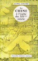 Couverture du livre « La Chine à l'aube du XXe siècle » de Chang Lung aux éditions Nel